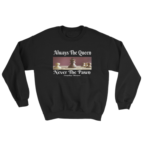 Always The Queen Never The Pawn Crewneck